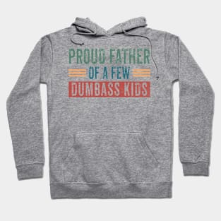 Funny Shirt Men | Proud Father of a Few Dumbass Kids Hoodie